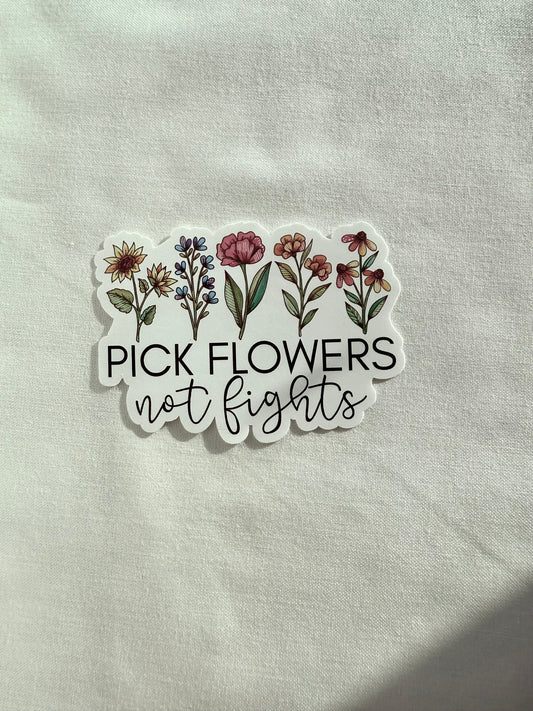 "Pick flowers not fights" Vinyl Sticker (L)